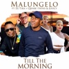 Malungelo - Till The Morning (feat. DJ Tira, Qwabe Twins & Joocy)