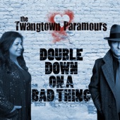 The Twangtown Paramours - Double Down on a Bad Thing