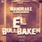 El BullBaken - Mandrake El Malocorita lyrics