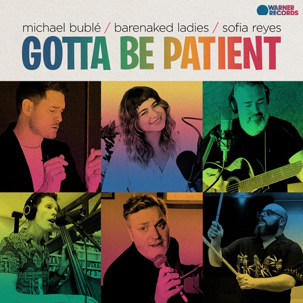 Gotta Be Patient - Single - Michael Bublé, Barenaked Ladies & Sofía Reyes