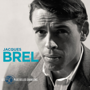 50 plus belles chansons - Jacques Brel