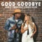 Good Goodbye (feat. Jimmie Allen) - Ashley Cooke lyrics