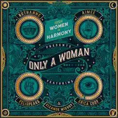 Only a Woman (feat. Eleanor McEvoy, Felispeaks, RuthAnne & Erica Cody) - Single by Irish Women In Harmony & Aimée album reviews, ratings, credits