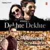 Episode 1 - Dekhte Dekhte (From "Muntashir Ki Diary Se") - Single album lyrics, reviews, download