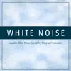 White Noise: Loopable White Noise Sounds For Sleep and Relaxation album lyrics, reviews, download