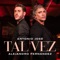 Tal Vez - Antonio José & Alejandro Fernández lyrics