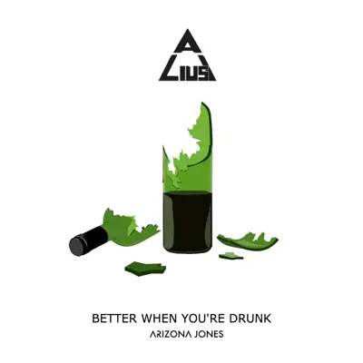 Better When You're Drunk (feat. Arizona Jones) - Single - Alius