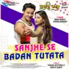 Sanjhe Se Badan Tutata (From "Nakali Nawab") - Single album lyrics, reviews, download