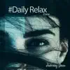#Daily Relax Zone: Full Relax for Calm Mind and Good Mood album lyrics, reviews, download
