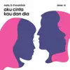 Aku Cinta Kau Dan Dia - Single album lyrics, reviews, download