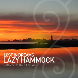 Lost In Dreams - Relax & Chillout Edition by Lazy Hammock album reviews, ratings, credits