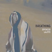 Spencer LaJoye - Breathing