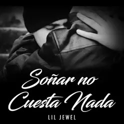 Soñar No Cuesta Nada - Single - Lil Jewel Soñar No Cuesta Nada - Single - Lil Jewel