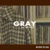 Gray (feat. BrotherSu) - Single album lyrics, reviews, download