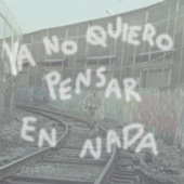 Ya no quiero pensar en nada - Single