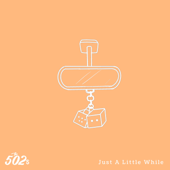Just a Little While - The 502s