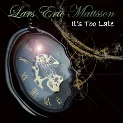 It's Too Late - Single by Lars Eric Mattsson album reviews, ratings, credits
