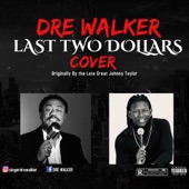 Dre Walker - Last Two Dollars Cover