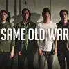 Same Old War song lyrics