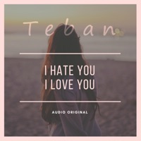 I Hate You I Love You Teban Song Music Lyrics