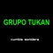 Cumbia Sonidera - Grupo Tukan lyrics