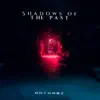 Shadows of the Past - EP album lyrics, reviews, download