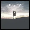 Tu y Yo - Single album lyrics, reviews, download