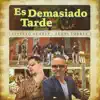 Es Demasiado Tarde - Single album lyrics, reviews, download