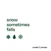 Snow Sometimes Falls - Single album lyrics, reviews, download