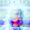 Bigger Brighter - Lyla Foy