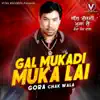 Gal Mukadi Muka Lai album lyrics, reviews, download