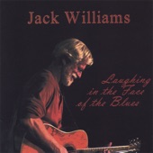 Jack Williams - Laughing in the Face of the Blues