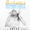 Ibiza Opening Party - Chillout Edition