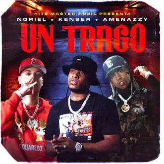 Un Trago - Single by Noriel, kenser & Amenazzy album reviews, ratings, credits