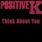 Think About You - Positive K lyrics