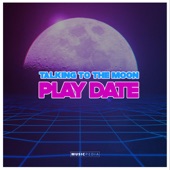 Talking To the Moon Play Date artwork