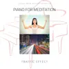 Piano for Meditation, Traffic Effect album lyrics, reviews, download