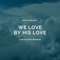 We Love by His Love artwork
