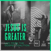 Jesus Is Greater (Live From The Gospel Coalition) artwork