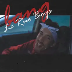Bang - Single - Le Rue Boys Bang - Single - Le Rue Boys