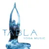 Tabla Yoga Music: Positive Energy for All Day album lyrics, reviews, download