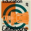 Education or Catastrophe