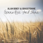 Alan Bibey & Grasstowne - Gonna Rise and Shine