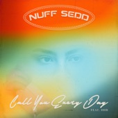 Nuff Sedd - Call You Everyday (feat. HHB)