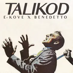 Talikod (feat. Benedetto) - Single by E-Kove album reviews, ratings, credits