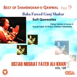 Best Of Shahenshah-e-Qawwal Pt. 9 (Baba Fareed Ganj Shakar), Vol. 129 - Nusrat Fateh Ali Khan Best Of Shahenshah-e-Qawwal Pt. 9 (Baba Fareed Ganj Shakar), Vol. 129 - Nusrat Fateh Ali Khan