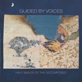 Guided By Voices - Everyone Thinks I'm a Raincloud (When I'm Not Looking)