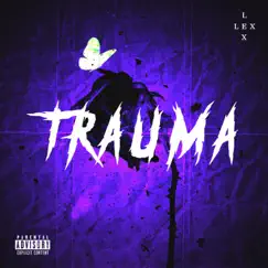 Trauma - Single by LEX album reviews, ratings, credits