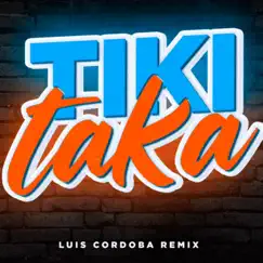 Tiki Taka (Remix) - Single by Luis Cordoba Remix album reviews, ratings, credits