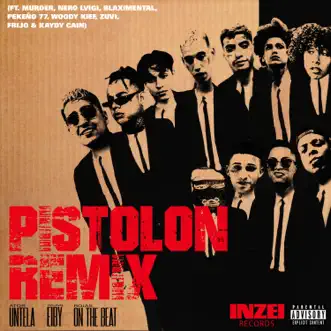 Pistolon (feat. Murder, Pekeño 77, Frijo, Nero Lvigi, Woody Kief, Zuvi, Kaydy Cain & Blaximental) [Remix] by Ator Untela, Rojas On The Beat & Young Eiby song reviws